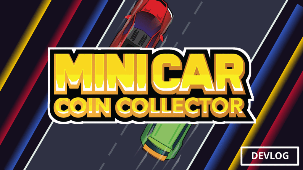 Mini Car Coin Collector – Devlog